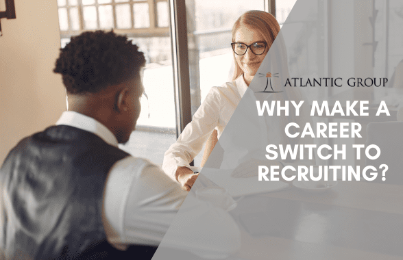 why-make-a-career-switch-to-recruiting